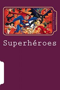 Descargar Superheroes: Películas, cómic y TV pdf, epub, ebook