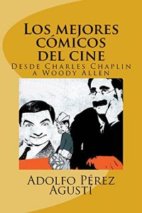 Descargar Los mejores cómicos del cine: Desde Charles Chaplin a Woody Allen pdf, epub, ebook
