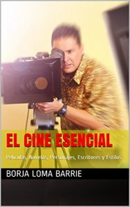Descargar El Cine Esencial: Películas, Novelas, Personajes, Escritores y Estilos pdf, epub, ebook