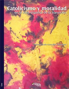 Descargar Catolicismo y moralidad en el cine español de la transición pdf, epub, ebook