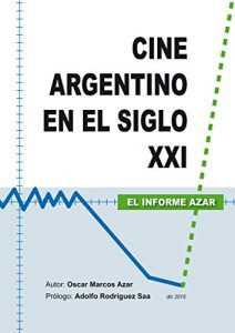 Descargar Cine Argentino en el Siglo XXI – El Informe Azar pdf, epub, ebook