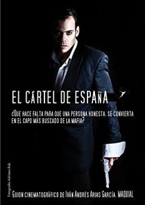 Descargar El Cartel de España: Que hace falta para que una persona honesta, se convierta en capo de la mafia? pdf, epub, ebook