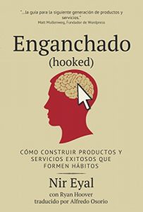 Descargar Enganchado (Hooked): Cómo Construir Productos y Servicios Exitosos que Formen Hábitos pdf, epub, ebook