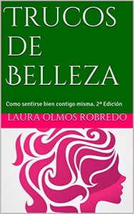 Descargar Trucos de Belleza: Como sentirse bien contigo misma. 2ª Edición pdf, epub, ebook