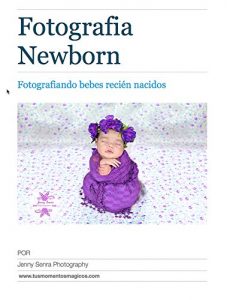 Descargar FOTOGRAFIA NEWBORN: Fotografiando bebes recien nacidos pdf, epub, ebook