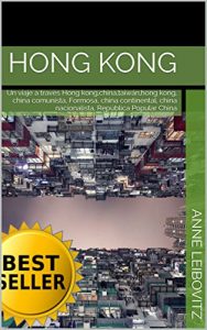 Descargar Hong Kong: Un viaje a través Hong kong,china,taiwán,hong kong, china comunista, Formosa, china continental, china nacionalista, República Popular China (Colecciones de fotos nº 17) pdf, epub, ebook