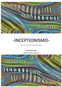 Descargar INCEPTIONISMO: INCEPTIONISM – ART MADE WITH NEURAL NETWORKS pdf, epub, ebook