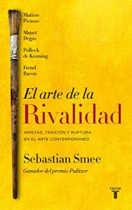 Descargar El arte de la Rivalidad: Amistad, traición y ruptura en el arte contemporáneo pdf, epub, ebook