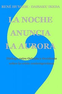 Descargar La Noche Anuncia La Aurora – diálogo entre oriente y occidente pdf, epub, ebook
