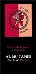 Descargar Colección de Poesía Quinto Centenario (Con notas): Antología Poética de al-Mu’tamid (Poetas de España y América nº 2) pdf, epub, ebook