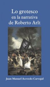 Descargar Lo Grotesco en la Narrativa de Roberto Arlt pdf, epub, ebook