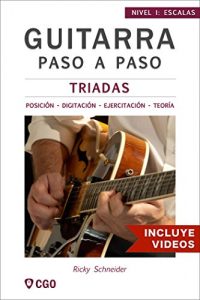 Descargar Tríadas – Guitarra Paso a Paso: Posición, Digitación, Ejercitación y Teoría: Posición – Digitación – Ejercitación – Teoría pdf, epub, ebook