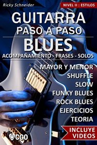Descargar Blues – Guitarra Paso a Paso: ACOMPAÑAMIEMTO –  FRASES  – SOLOS  MAYOR Y MENOR – SHUFFLE – SLOW – FUNKY BLUES – ROCK BLUES – EJERCICIOS – TEORÍA pdf, epub, ebook