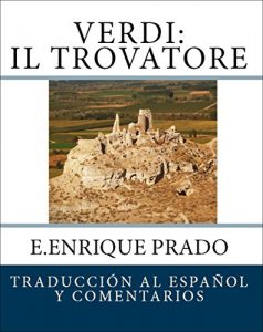 Descargar Verdi: Il Trovatore: Traduccion al Espanol y Comentarios (Opera en Espanol) pdf, epub, ebook