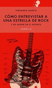 Descargar Cómo entrevistar a una estrella de rock y no morir en el intento pdf, epub, ebook