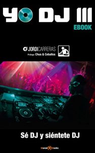 Descargar YO DJ III: SÉ DJ y SIÉNTETE DJ pdf, epub, ebook