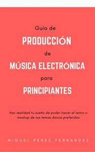 Descargar Guía de Producción de Música Electrónica para Principiantes pdf, epub, ebook