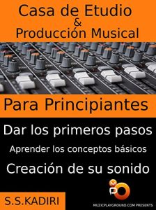 Descargar Casa de Etudio & Producción Musical Para Principiantes pdf, epub, ebook