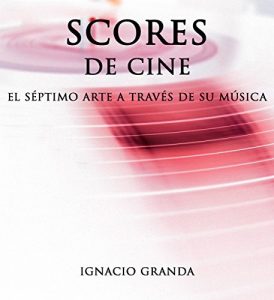Descargar Scores de Cine. El Séptimo Arte a través de su Música pdf, epub, ebook