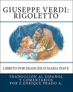 Descargar Giuseppe Verdi: Rigoletto: Libreto por Francesco Maria Piave (Opera en Espanol) pdf, epub, ebook
