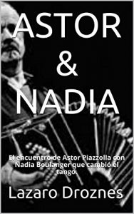 Descargar ASTOR & NADIA: El encuentro de Astor Piazzolla con Nadia Boulanger que cambió el tango. (Miradas sobre el tango argentino nº 1) pdf, epub, ebook