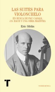 Descargar Las suites para violonchelo: En busca de Pau Casals, J.S. Bach y una obra maestra (Turner Música) pdf, epub, ebook