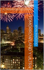 Descargar TOMORROWLAND  Y ULTRA: ULTRAMUSICFESTIVAL pdf, epub, ebook