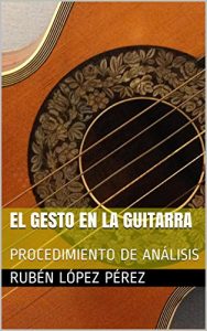 Descargar EL GESTO EN LA GUITARRA: PROCEDIMIENTO DE ANÁLISIS pdf, epub, ebook