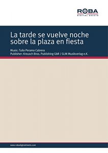 Descargar La tarde se vuelve noche sobre la plaza en fiesta: for small guitar ensemble pdf, epub, ebook