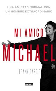 Descargar Mi amigo Michael: Una amistad normal con un hombre extraordinario pdf, epub, ebook