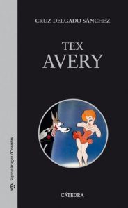Descargar Tex Avery (Signo E Imagen – Signo E Imagen. Cineastas) pdf, epub, ebook