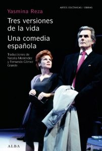 Descargar Tres versiones de la vida / Una comedia española (Artes escénicas/Obras) pdf, epub, ebook