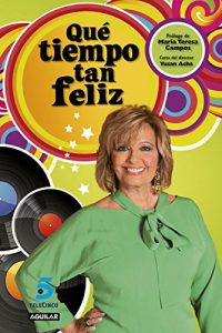 Descargar Qué tiempo tan feliz pdf, epub, ebook