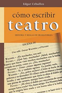 Descargar Como escribir teatro: Historia y reglas de dramaturgia pdf, epub, ebook