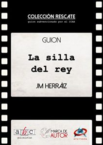 Descargar La silla del rey: Guion Cinematográfico (Colección Rescate – Marca de Autor) pdf, epub, ebook
