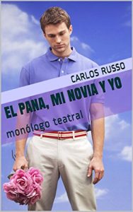 Descargar EL PANA, MI NOVIA Y YO: monólogo teatral (Teatro de Carlos Russo nº 6) pdf, epub, ebook