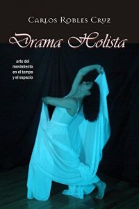 Descargar Drama Holista: Arte del movimiento en el tiempo y el espacio pdf, epub, ebook