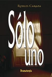 Descargar Sólo Uno: Pieza dramática en un acto pdf, epub, ebook
