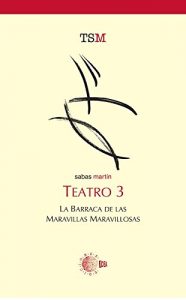 Descargar Teatro 3. La barraca de las maravillas maravillosas (Teatro Sabas Martin) pdf, epub, ebook