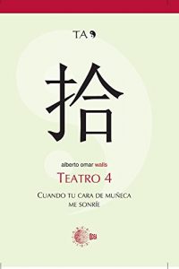 Descargar TEATRO 4. CUANDO TU CARA DE MUÑECA ME SONRIE (Teatro Alberto Omar) pdf, epub, ebook