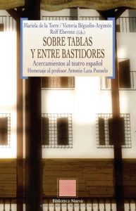 Descargar Sobre tablas y entre bastidores: Acercamientos al teatro español. Homenaje al profesor Antonio Lara Pozuelo (Otras Eutopías) pdf, epub, ebook