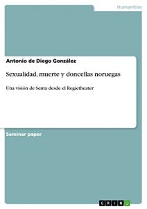 Descargar Sexualidad, muerte y doncellas noruegas: Una visión de Senta desde el Regietheater pdf, epub, ebook