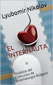 Descargar El Internauta: Finalista del Concurso de Dramaturgia Búlgara pdf, epub, ebook