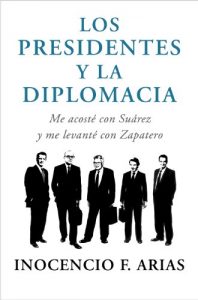 Descargar Los presidentes y la diplomacia: Me acosté con Suárez y me levanté con Zapatero pdf, epub, ebook