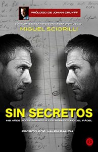Descargar SIN SECRETOS, Miguel Sciorilli: Mis años acompañando a los número 1 del pádel pdf, epub, ebook