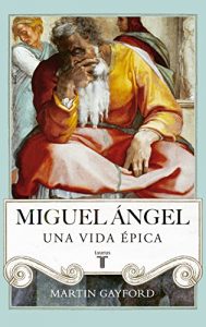 Descargar Miguel Ángel: Una vida épica pdf, epub, ebook