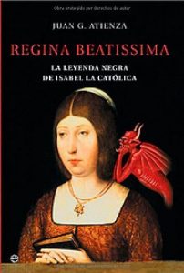Descargar Regina beatissima, la leyenda negra de Isabel la catolica (Historia) pdf, epub, ebook
