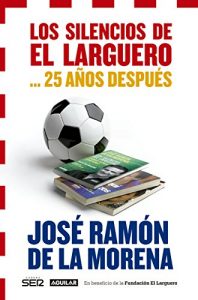 Descargar Los silencios de El Larguero… 25 años después: En beneficio de la fundación El Larguero pdf, epub, ebook