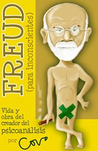 Descargar Freud (para inconscientes): Vida y obra del creador del psicoanálisis pdf, epub, ebook
