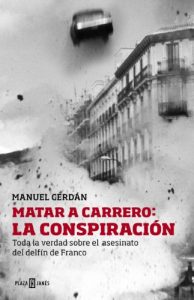 Descargar Matar a Carrero: la conspiración: Toda la verdad sobre el asesinato del delfín de Franco pdf, epub, ebook